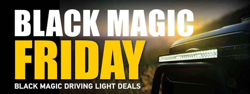 Black Magic Friday - Black Magic Driving Light Deals